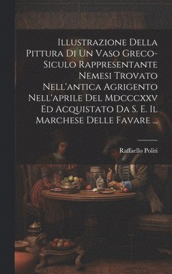 Illustrazione Della Pittura Di Un Vaso Greco-Siculo Rappresentante Nemesi Trovato Nell'antica Agrigento Nell'aprile Del Mdcccxxv Ed Acquistato Da S. E. Il Marchese Delle Favare ... 1