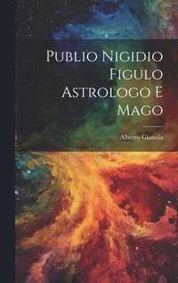 bokomslag Publio Nigidio Figulo Astrologo E Mago