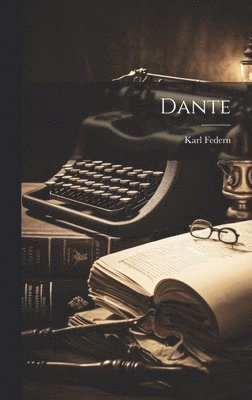 Karl Federn - Dante, Inbunden