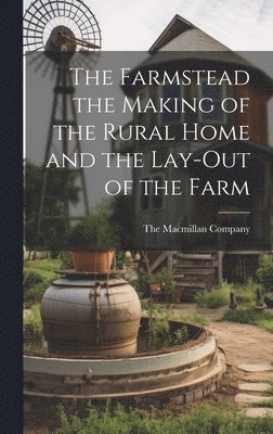 bokomslag Farmstead the Making of the Rural Home and the Lay-Out of the Farm