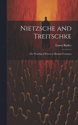 Ernest Barker - Nietzsche and Treitschke [microform], Inbunden