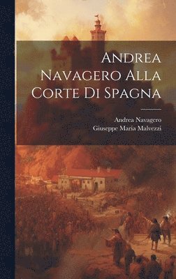 Andrea Navagero Alla Corte Di Spagna 1