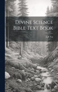 bokomslag Divine Science Bible Text Book