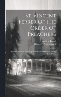 bokomslag St. Vincent Ferrer Of The Order Of Preachers
