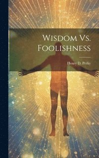 bokomslag Wisdom Vs. Foolishness