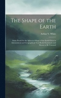 bokomslag The Shape of the Earth [microform]