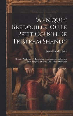 'ann'quin Bredouille, Ou Le Petit Cousin De Tristram Shandy 1