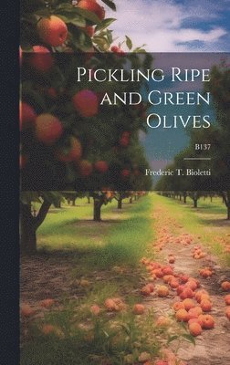 Frederic T. (Frederic Theod Bioletti - Pickling Ripe and Green Olives; B137, Inbunden