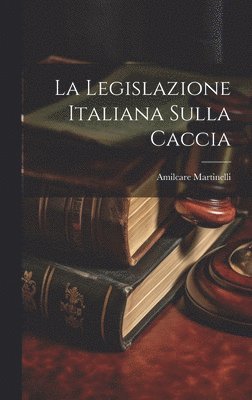 La Legislazione Italiana Sulla Caccia 1