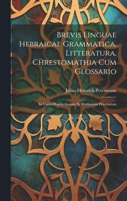 Brevis Linguae Hebraicae Grammatica, Litteratura, Chrestomathia Cum Glossario 1