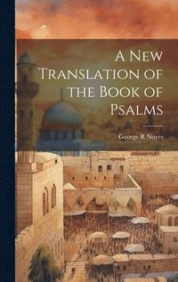 bokomslag New Translation of the Book of Psalms