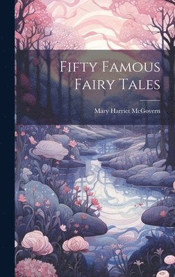 bokomslag Fifty Famous Fairy Tales