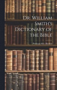 bokomslag Dr. William Smith's Dictionary of the Bible