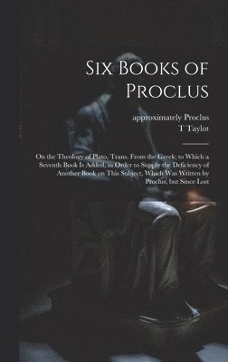 T Taylot, Approximately Proclus - Six Books of Proclus, Inbunden