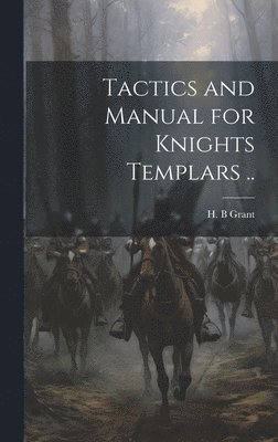 Tactics and Manual for Knights Templars .. 1