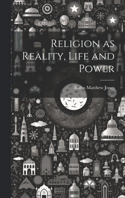 Religion as Reality, Life and Power 1