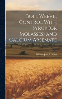 bokomslag Boll Weevil Control With Syrup (or Molasses) and Calcium Arsenate
