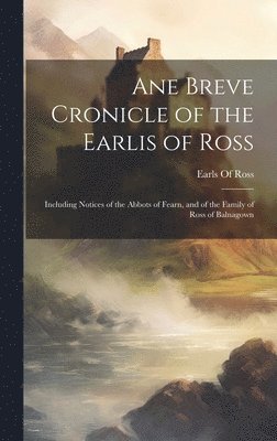 Earls of Ross - Ane Breve Cronicle of the Earlis of Ross, Inbunden