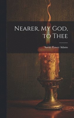 Nearer, my God, to Thee 1