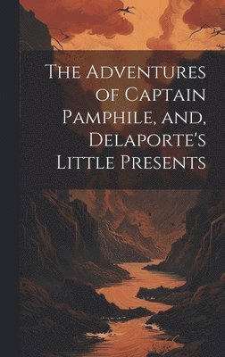 The Adventures of Captain Pamphile, and, Delaporte's Little Presents 1