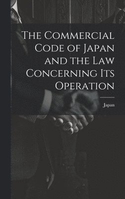 bokomslag Commercial Code of Japan and the law Concerning its Operation