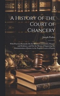 bokomslag A History of the Court of Chancery