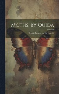 bokomslag Moths, by Ouida