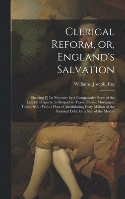 Clerical Reform, or, England's Salvation 1