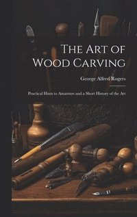 bokomslag The art of Wood Carving