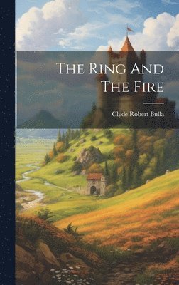 bokomslag The Ring And The Fire