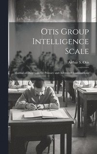 bokomslag Otis Group Intelligence Scale; Manual of Directions for Primary and Advanced Examinations