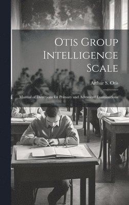 Otis Group Intelligence Scale; Manual of Directions for Primary and Advanced Examinations 1