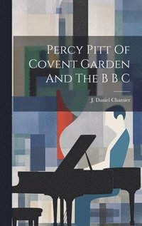 bokomslag Percy Pitt Of Covent Garden And The B B C