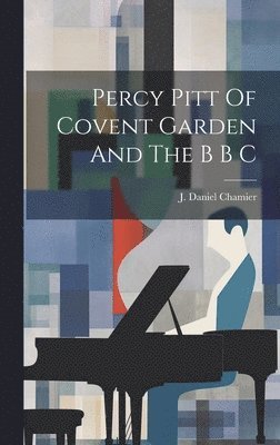 Percy Pitt Of Covent Garden And The B B C 1