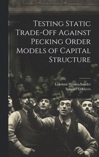 bokomslag Testing Static Trade-off Against Pecking Order Models of Capital Structure