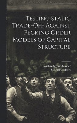 Testing Static Trade-off Against Pecking Order Models of Capital Structure 1