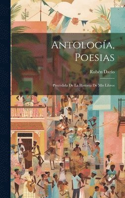 bokomslag Antologa, poesias; precedida de la historia de mis libros