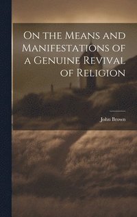 bokomslag On the Means and Manifestations of a Genuine Revival of Religion