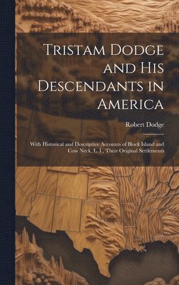 Tristam Dodge and his Descendants in America 1