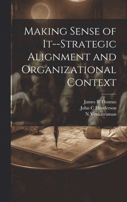 Making Sense of It--strategic Alignment and Organizational Context 1