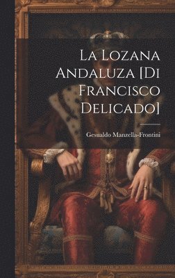 bokomslag La lozana andaluza [di Francisco Delicado]