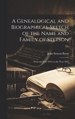 bokomslag A Genealogical and Biographical Sketch of the Name and Family of Stetson