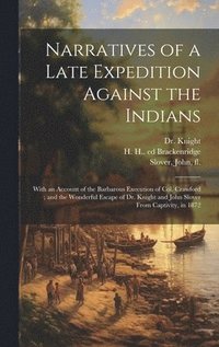 bokomslag Narratives of a Late Expedition Against the Indians