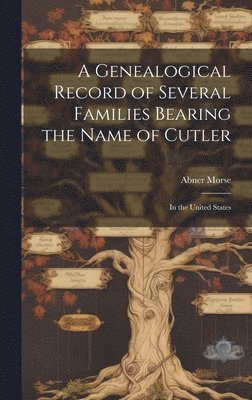 bokomslag Genealogical Record of Several Families Bearing the Name of Cutler