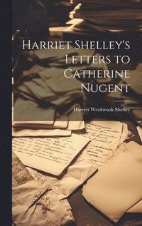 bokomslag Harriet Shelley's Letters to Catherine Nugent