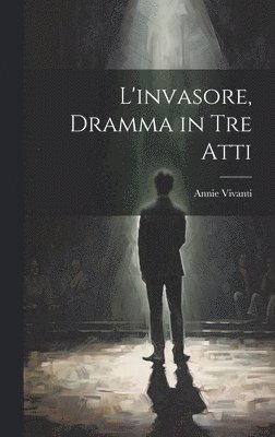 bokomslag L'invasore, dramma in tre atti