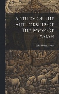 bokomslag A Study Of The Authorship Of The Book Of Isaiah