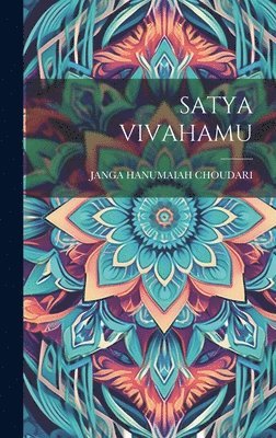 Janga Hanumaiah Choudari, JANGA HANUMAIAH CHOUDARI - Satya Vivahamu, Inbunden