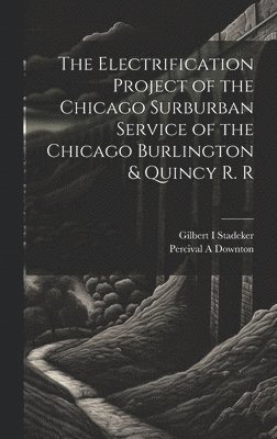 The Electrification Project of the Chicago Surburban Service of the Chicago Burlington & Quincy R. R 1