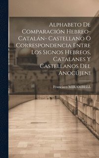 bokomslag Alphabeto De Comparacin Hebreo-cataln- Castellano O Correspondencia Entre Los Signos Hebreos, Catalanes Y Castellanos Del Anocjeni